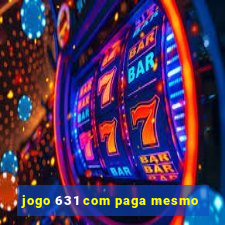 jogo 631 com paga mesmo